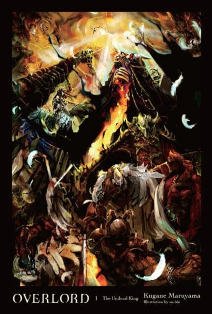 Overlord, Vol. 1 (light novel) : The Undead King by Kugane Maruyama