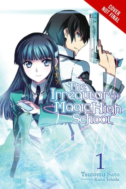 The Irregular at Magic High School, Vol. 1 (light novel) : Enrollment Arc, Part I by Tsutomu Satou