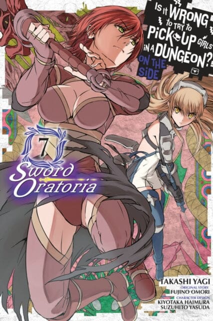 Is It Wrong to Try to Pick Up Girls in a Dungeon? Sword Oratoria, Vol. 7 (manga) by Fujino Omori