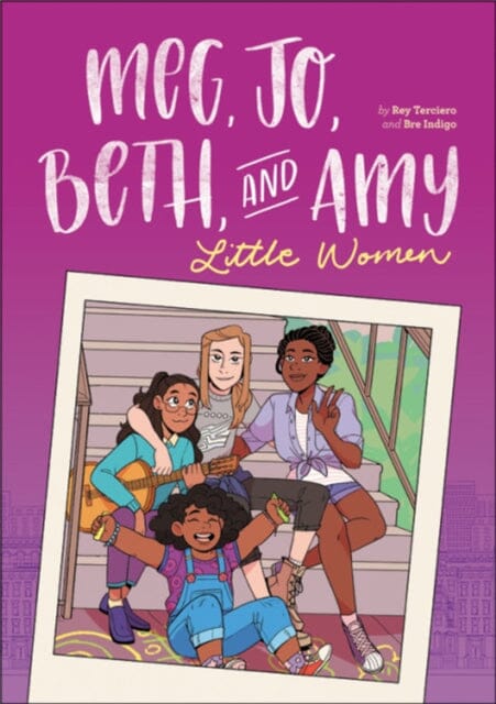 Meg, Jo, Beth, and Amy: A Graphic Novel : A Modern Retelling of Little Women by Bre Indigo