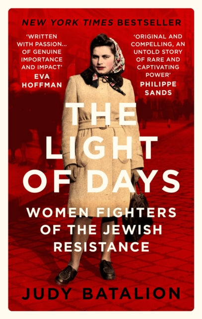 The Light of Days: Women Fighters of the Jewish Resistance by Judy Batalion