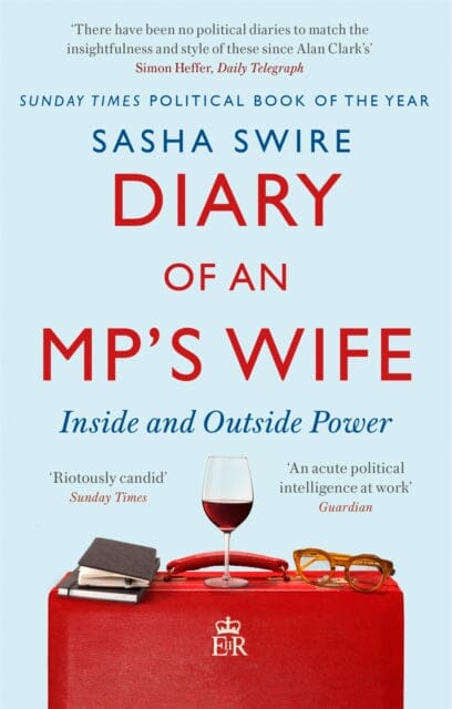 Diary of an MP's Wife: Inside and Outside Power by Sasha Swire