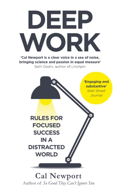 Deep Work: Rules for Focused Success in a Distracted World by Cal Newport