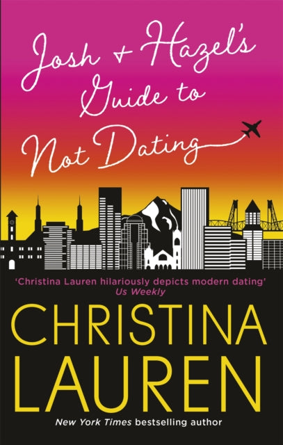 Josh and Hazel's Guide to Not Dating by Christina Lauren