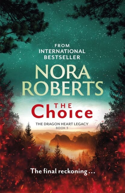 The Choice : The Dragon Heart Legacy Book 3 by Nora Roberts