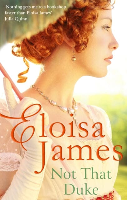 Not That Duke : A sensual, witty enemies-to-lovers Regency romance by Eloisa James
