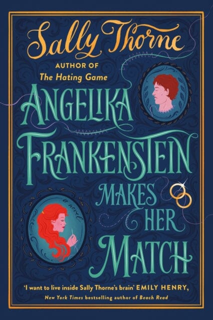 Angelika Frankenstein Makes Her Match : Sexy, quirky and glorious - the unmissable read from the author of TikTok-hit The Hating Game by Sally Thorne