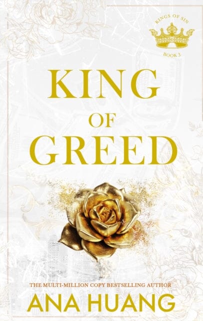 King of Greed : the instant Sunday Times bestseller - fall into a world of addictive romance . . . by Ana Huang