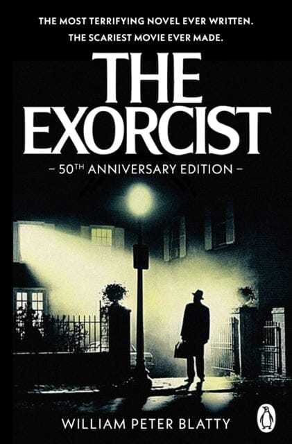 The Exorcist : Quite possibly the most terrifying novel ever written . . . by William Peter Blatty