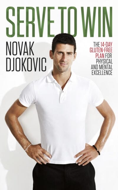 Serve To Win : Novak Djokovic's life story with diet, exercise and motivational tips by Novak Djokovic