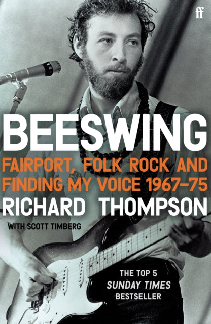 Beeswing: Fairport, Folk Rock and Finding My Voice, 1967-75 by Richard Thompson