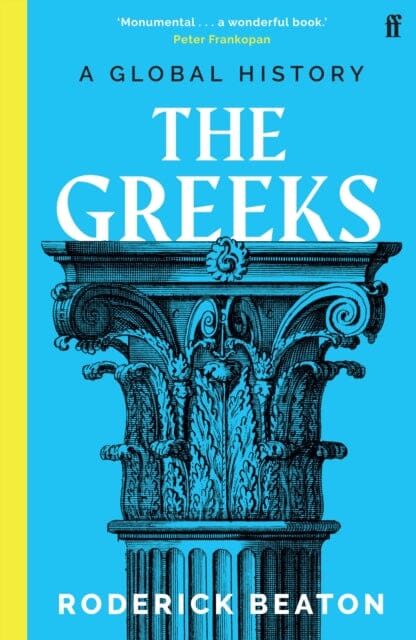 The Greeks: A Global History by Professor Prof Roderick Beaton