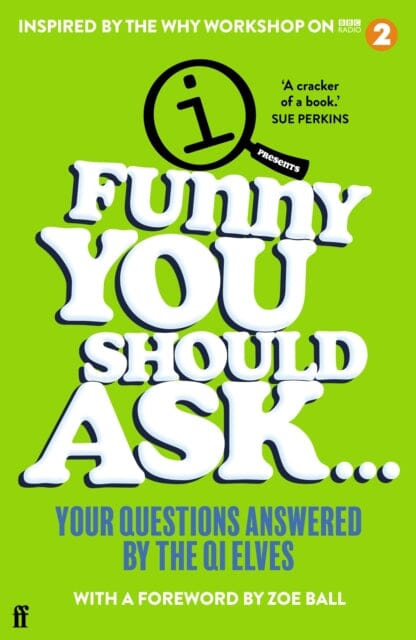 Funny You Should Ask . . .: Your Questions Answered by the QI Elves by QI Elves