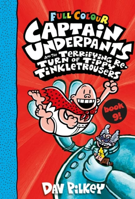Captain Underpants and the Terrifying Return of Tippy Tinkletrousers Full Colour Edition (Book 9) by Dav Pilkey