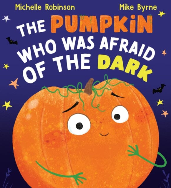 The Pumpkin Who was Afraid of the Dark by Michelle Robinson