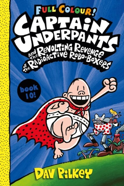 Captain Underpants and the Revolting Revenge of the Radioactive Robo-Boxers Colour by Dav Pilkey