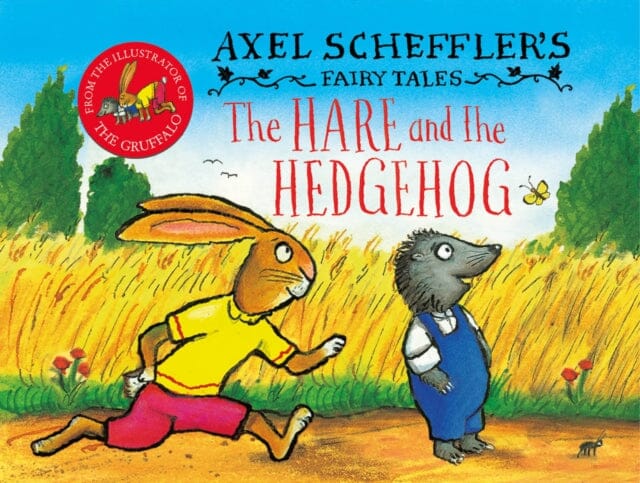 Axel Scheffler's Fairy Tales: The Hare and the Hedgehog by Axel Scheffler
