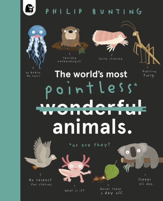 The World's Most Pointless Animals : Or are they? Volume 1 by Philip Bunting