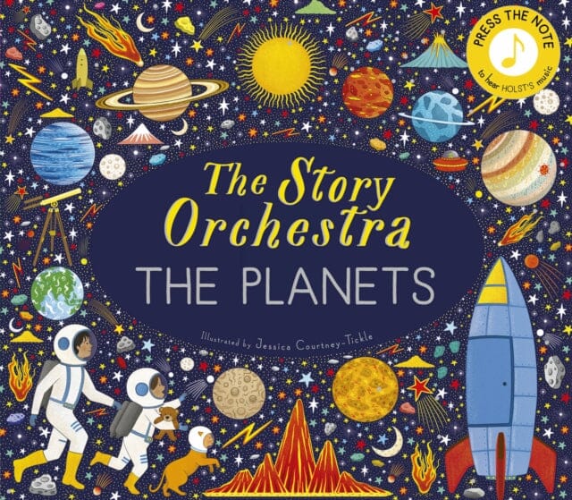 The Story Orchestra: The Planets : Press the note to hear Holst's music Volume 8 by Jessica Courtney Tickle