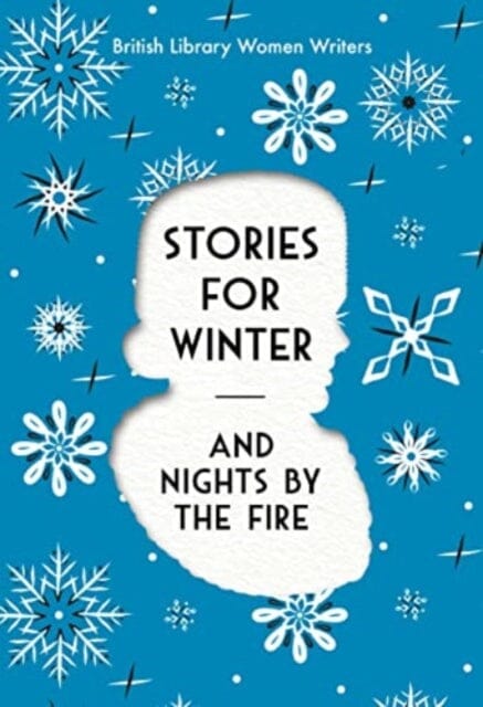 Stories For Winter : And Nights by the Fire by British Library