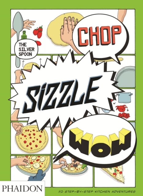 Chop, Sizzle, Wow : The Silver Spoon Comic Cookbook by The Silver Spoon Kitchen