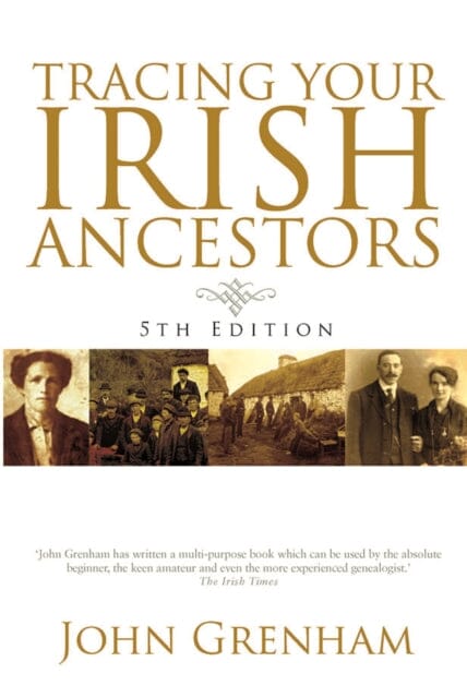 Tracing Your Irish Ancestors by John Grenham
