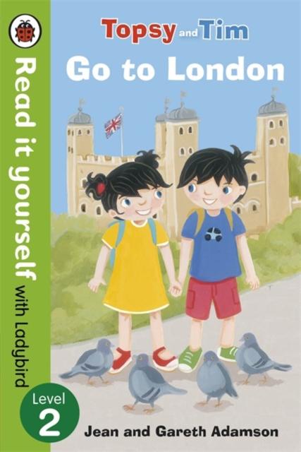 Topsy and Tim: Go to London - Read it yourself with Ladybird : Level 2