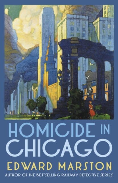 Homicide in Chicago : From the bestselling author of the Railway Detective series by Edward Marston