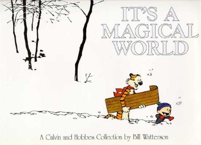 It's A Magical World : A Calvin and Hobbes Collection by Bill Watterson