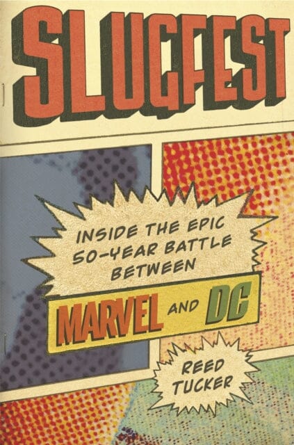 Slugfest : Inside the Epic, 50-Year Battle Between Marvel and DC by Reed Tucker