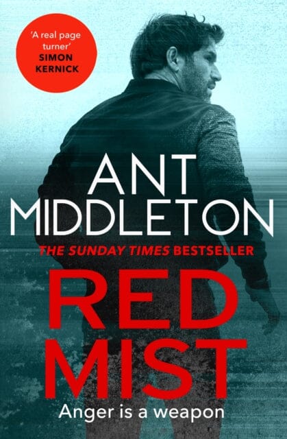 Red Mist : The ultra-authentic and gripping action thriller by Ant Middleton