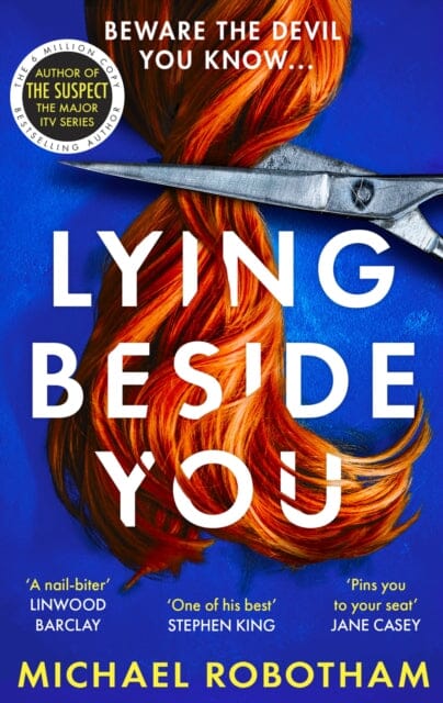 Lying Beside You : The gripping new thriller from the No.1 bestseller by Michael Robotham
