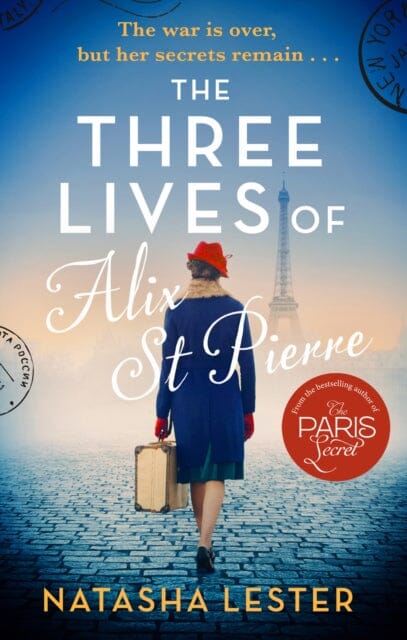 The Three Lives of Alix St Pierre : a breathtaking historical romance set in war-torn Paris by Natasha Lester