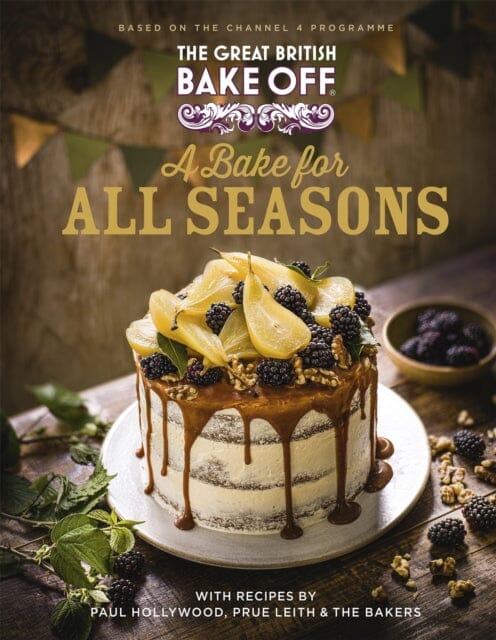 The Great British Bake Off: A Bake for all Seasons  The official 2021 Great British Bake Off book by The Bake Off Team