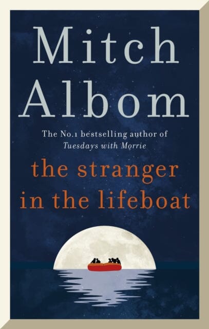 The Stranger in the Lifeboat : The uplifting new novel from the bestselling author of Tuesdays with Morrie by Mitch Albom