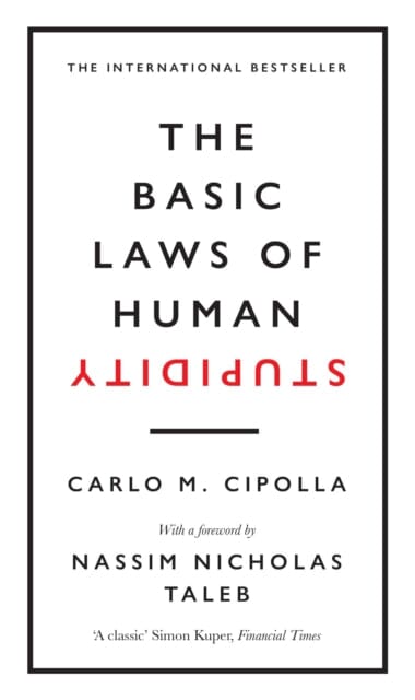 The Basic Laws of Human Stupidity  by Carlo M. Cipolla