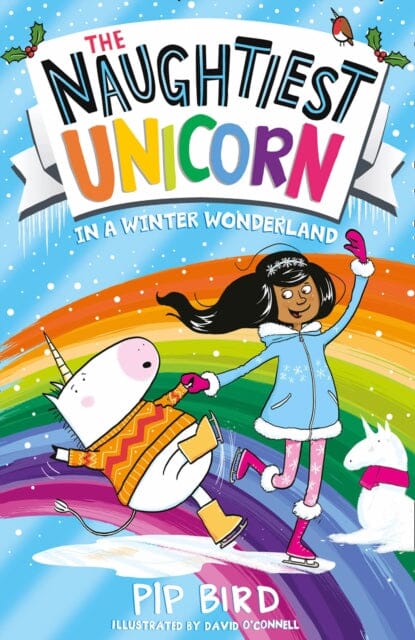 The Naughtiest Unicorn in a Winter Wonderland by Pip Bird