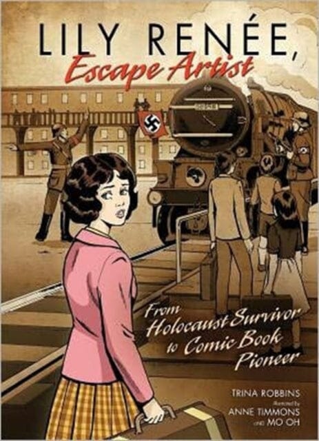 Lily Renee, Escape Artist: From Holocaust Survivor To Comic Book Pioneer by Trina Robbins
