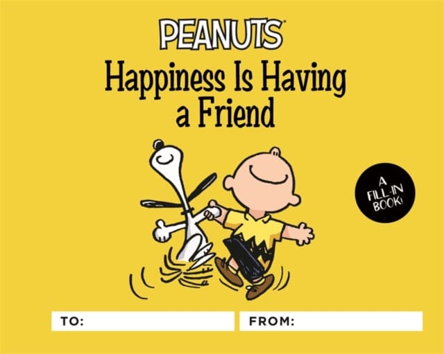Peanuts: Happiness Is Having a Friend : A Fill-In Book by Charles Schulz