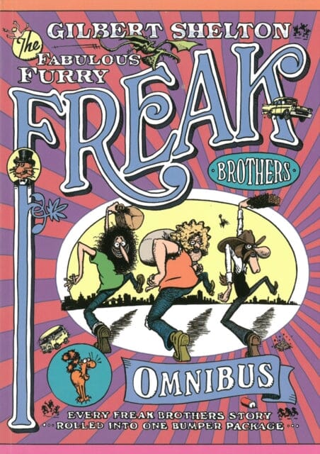 The Freak Brothers Omnibus: Every Freak Brothers Story Rolled Into One Bumper Package by Gilbert Shelton