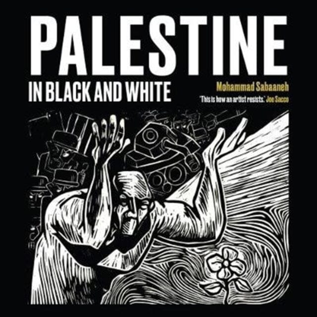 Palestine in Black and White by Mohammad Sabaaneh