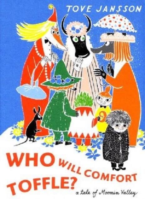Who Will Comfort Toffle? A Tale of Moomin Valley by Tove Jansson