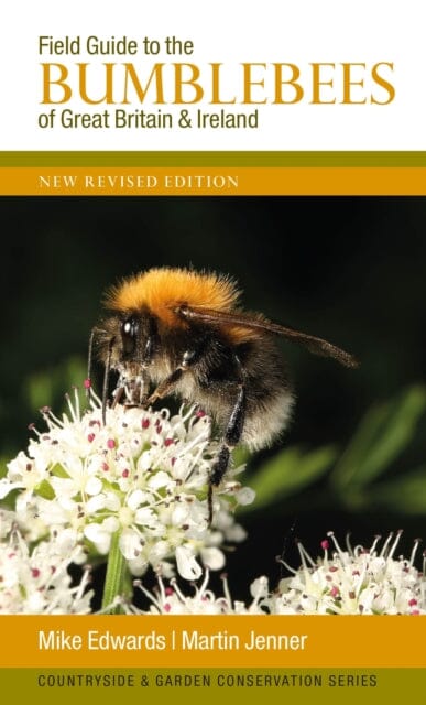 Field Guide to the Bumblebees of Great Britain and Ireland: New Revised Edition
