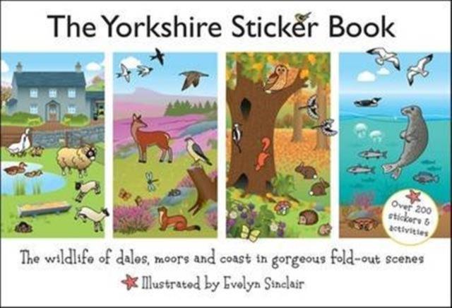 The Yorkshire Sticker Book : The Wildlife of Dales, Moors and Coast in Gorgeous Fold-Out Scenes