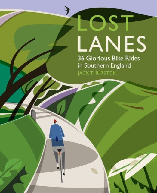 Lost Lanes: 36 Glorious Bike Rides in Southern England (London and the South-East) 1 by Jack Thurston