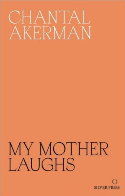 My Mother Laughs by Chantal Akerman