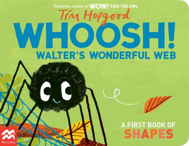 Whoosh! Walter's Wonderful Web : A First Book of Shapes by Tim Hopgood