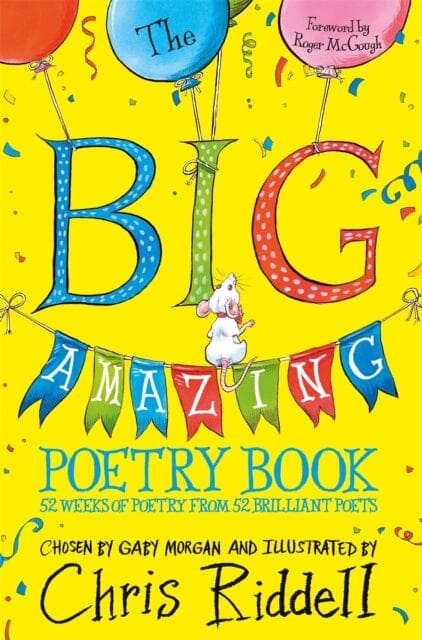 The Big Amazing Poetry Book : 52 Weeks of Poetry From 52 Brilliant Poets by Gaby Morgan