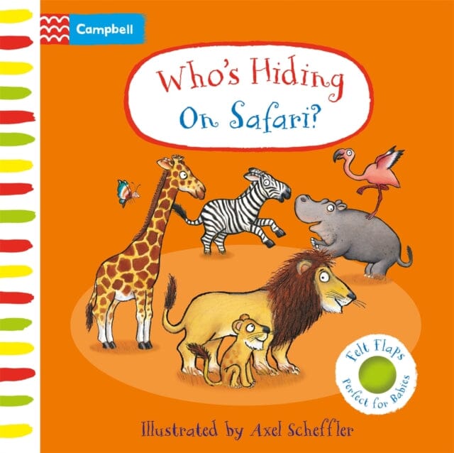 Who's Hiding On Safari? : A Felt Flaps Book by Campbell Books