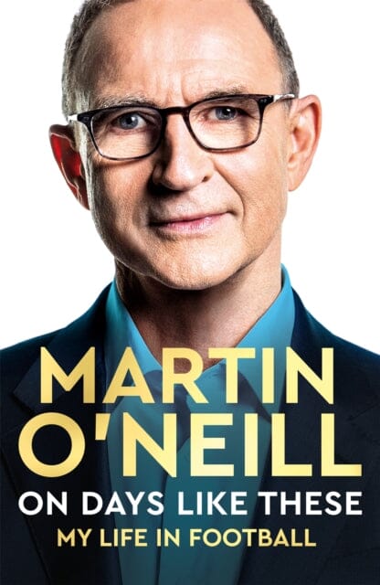 On Days Like These : The incredible autobiography of a football legend